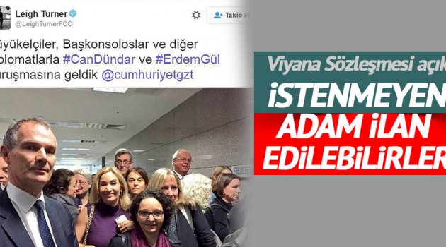 10 konsolos Viyana Sözleşmesi'ni ihlal etti!