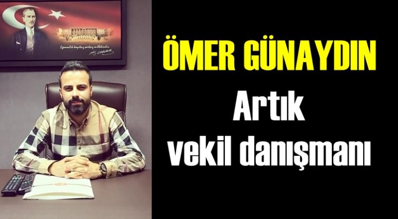 ÖMER GÜNAYDIN ARTIK VEKİL DANIŞMANI