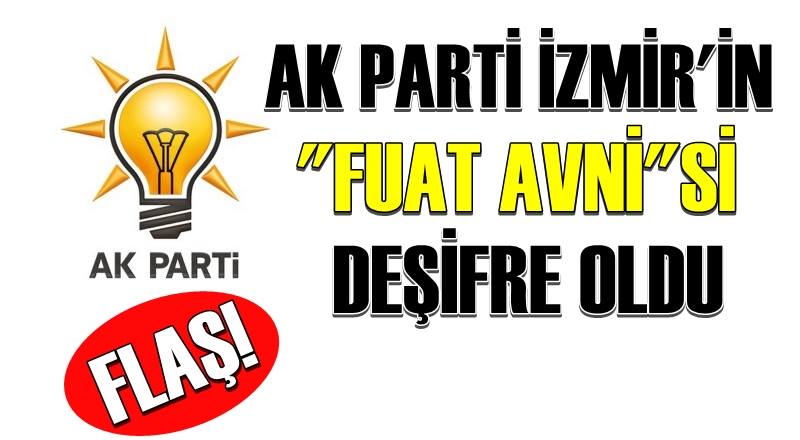 AK PARTİ İZMİR’İN FUAT AVNİSİ CEZAEVİNDE!