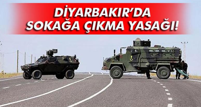 DİYARBAKIR'DA SOKAĞA ÇIKMA YASAĞI