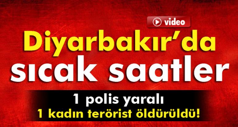 DİYARBAKIR'DA SICAK SAATLER!