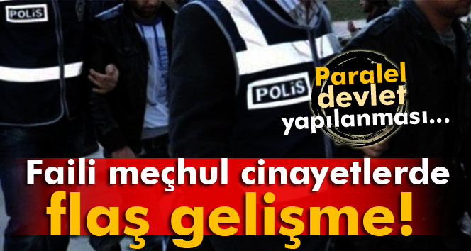 Faili meçhul cinayetlerde paralel bağlantısı araştırılacak