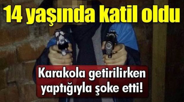 14 yaşında katil oldu