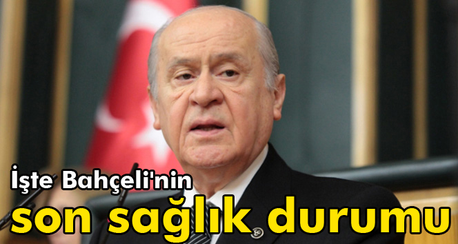 Devlet Bahçeli'nin tedavisi sürüyor