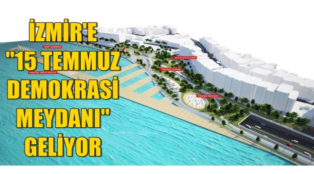 “15 Temmuz Demokrasi Meydanı” geliyor