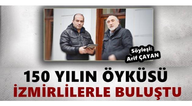 150 YILIN ÖYKÜSÜ İZMİRLİLERLE BULUŞTU