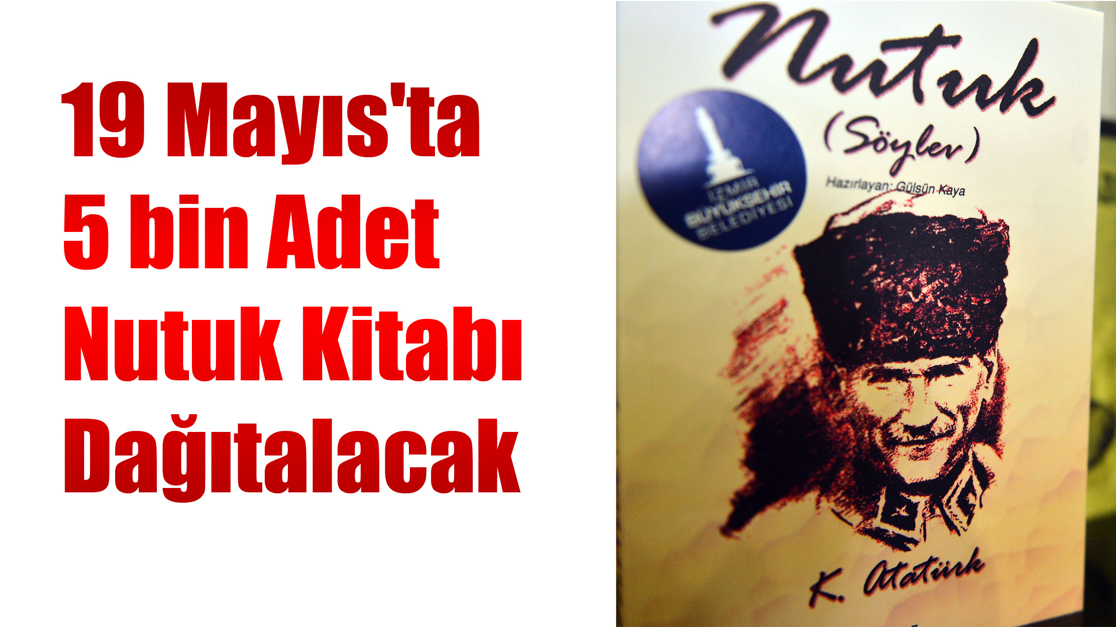 19 Mayıs'ta 5 bin Adet Nutuk Kitabı Dağıtalacak