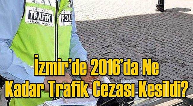 İzmir'de Geçen Yıl Ne Kadar Trafik Cezası Kesildi
