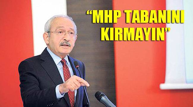 Kılıçdaroğlu'ndan MHP Çağrısı