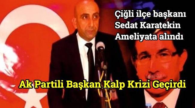 Ak Partili Başkan Kalp Krizi Geçirdi!