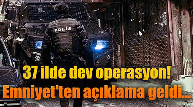 Emniyetten 37 İlde Dev Operasyon