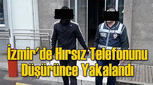 İzmir'de Hırsız Telefonunu Düşürünce Yakalandı