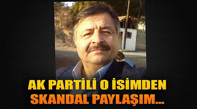 AK Partili İsimden Skandal Paylaşım
