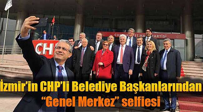 İzmir'in CHP'li Belediye Başkanları'ndan Genel Merkez Selfiesi