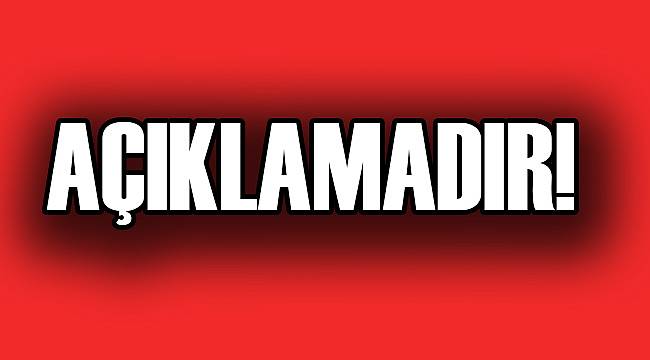 AÇIKLAMADIR!