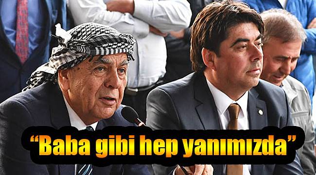 “Baba gibi hep yanımızda”