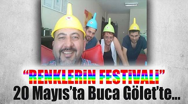 "Renklerin Festivali" 20 Mayıs'ta, Buca Gölet'te...