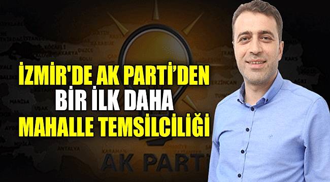 Ak Parti İzmir'de bir ilk, Mahalle Temsilciliği