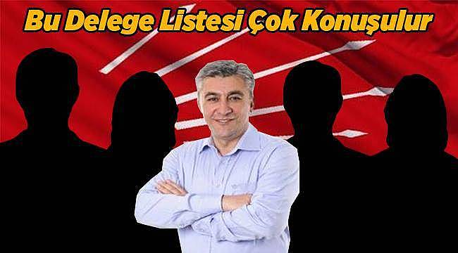 BU DELEGE LİSTESİ ÇOK KONUŞULUR!