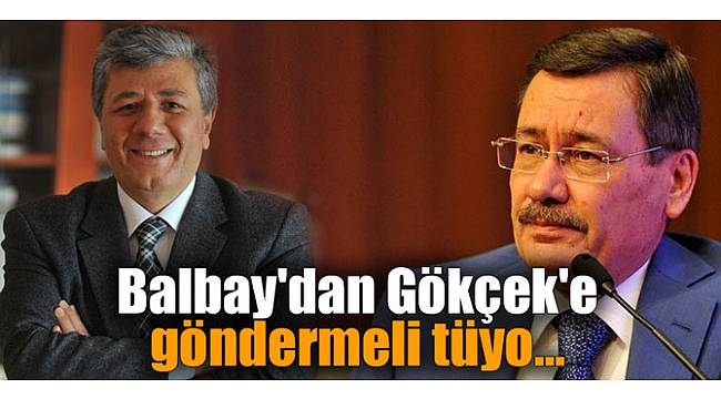 Balbay'dan Gökçek'e göndermeli tüyo...