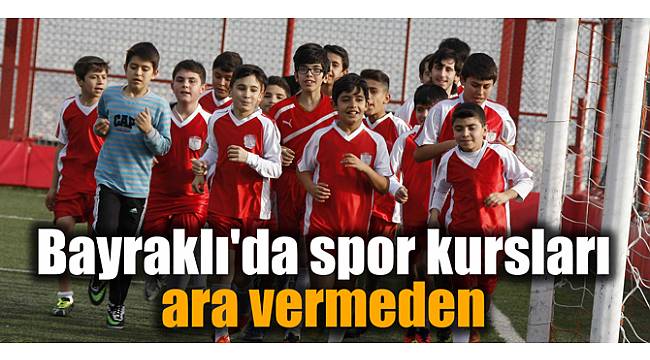 Bayraklı'da spor kursları ara vermeden