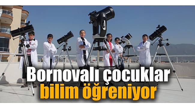 Bornovalı çocuklar bilim öğreniyor