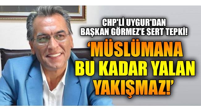 CHP'li Uygur'dan Başkan Görmez'e sert tepki!