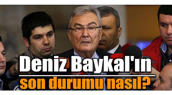 Deniz Baykal'ın son durumu nasıl? Açıklama geldi