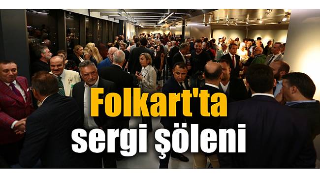 Folkart'ta sergi şöleni