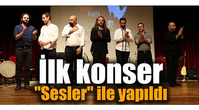 İlk konser, "Sesler" ile yapıldı