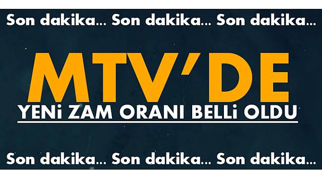 MTV'de yeni zam oranı belli oldu