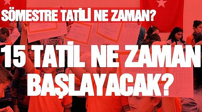 MEB açıkladı: 15 tatil ne zaman başlıyor? 2018'in resmi tatil günleri hangileri?
