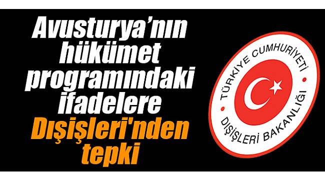 Avusturya’nın hükümet programındaki ifadelere Dışişleri'nden tepki