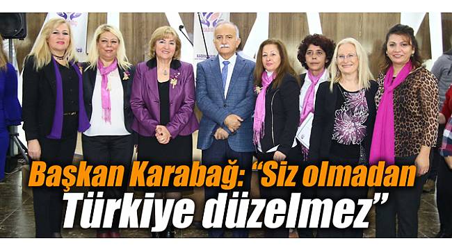 Başkan Karabağ: “Siz olmadan Türkiye düzelmez”