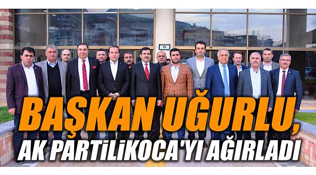BAŞKAN UĞURLU, AK PARTİLİ KOCA'YI AĞIRLADI
