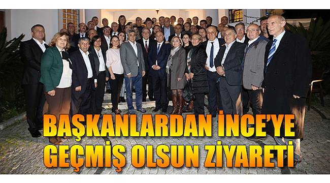 Başkanlardan İnce’ye geçmiş olsun ziyareti