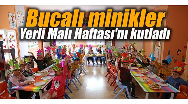 Bucalı minikler Yerli Malı Haftası'nı kutladı