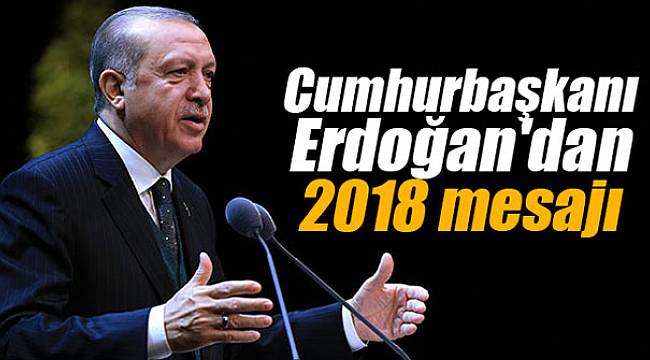 Cumhurbaşkanı Erdoğan'dan 2018 mesajı