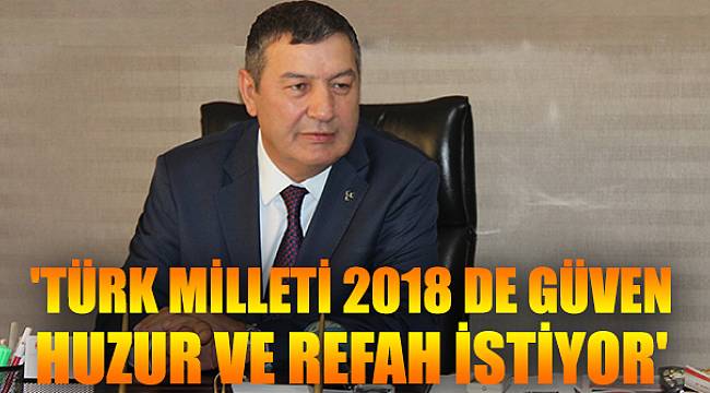 Karataş, "Türk Milleti 2018 de Güven Huzur ve Refah İstiyor"
