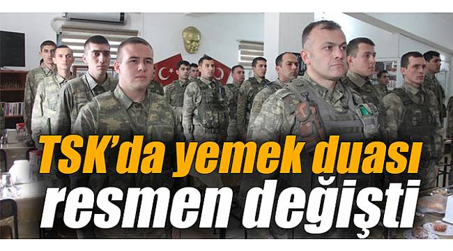 TSK’da yemek duası resmen değişti