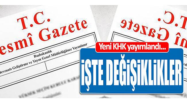 Yeni KHK ile neler değişti?