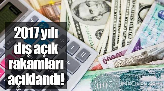 2017 yılı dış açık rakamları açıklandı!