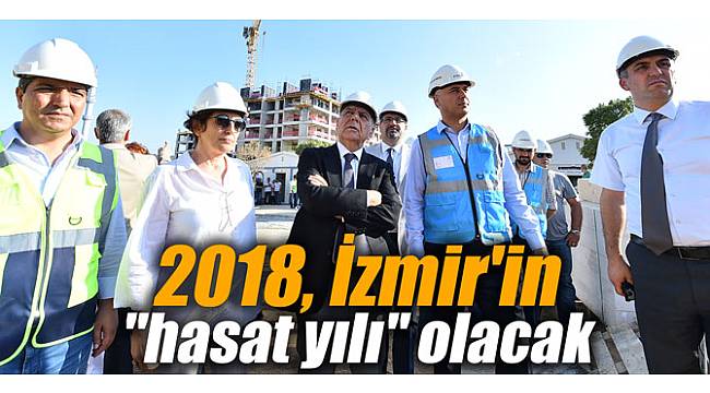 2018, İzmir'in "hasat yılı" olacak