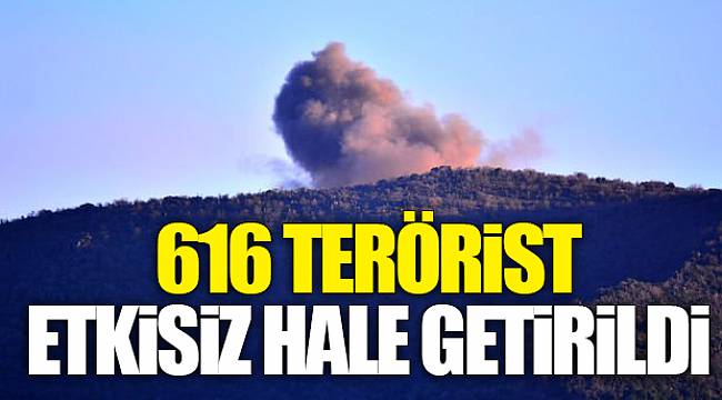 616 terörist etkisiz hale getirildi