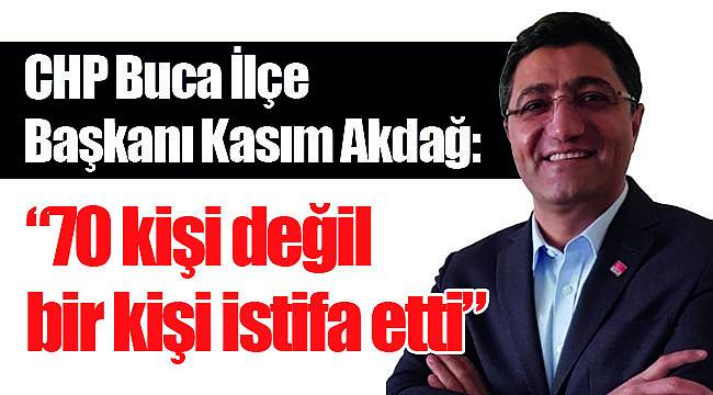 "70 kişi değil bir kişi istifa etti"