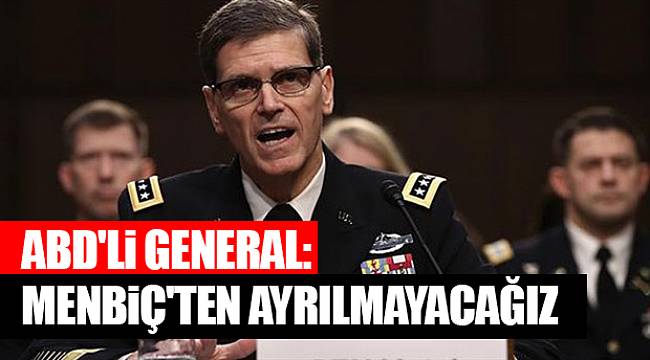 ABD'li general: Menbiç'ten ayrılmayacağız