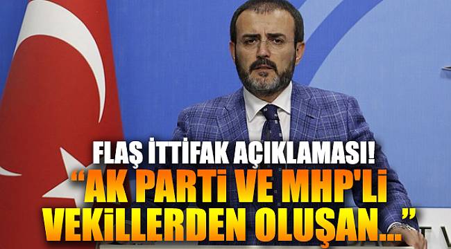 AK Parti Sözcüsü Ünal'dan flaş ittifak açıklaması!