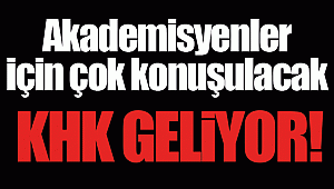 Akademisyenler için çok konuşulacak KHK geliyor