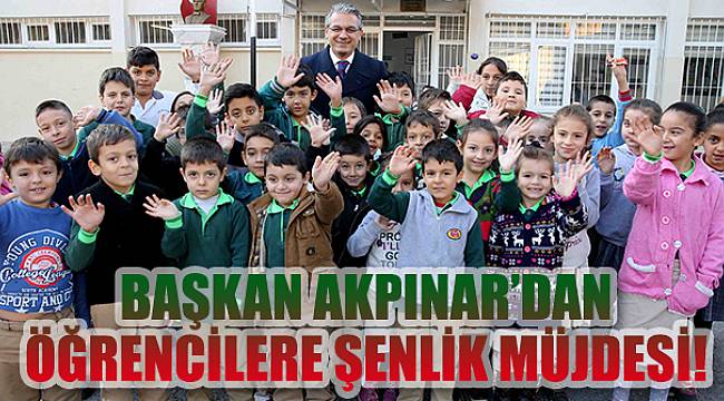 Akpınar’dan öğrencilere şenlik müjdesi