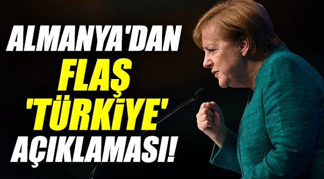 Almanya'dan flaş 'Türkiye' açıklaması!